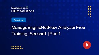 ManageEngine NetFlow Analyzer Free Training | Season 1 | Part 1