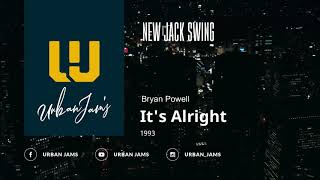 Bryan Powell - It's Alright | New Jack Swing | Throwback Classic