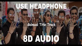 Golmaal Title Track ( 8D AUDIO) | Ajay Devgn| Parineeti | Arshad | Tusshar | 8D Bollywood Songs
