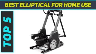 Top 5 Best Elliptical For Home Use in 2024