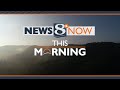 News 8 Now This Morning - 5/31/2024