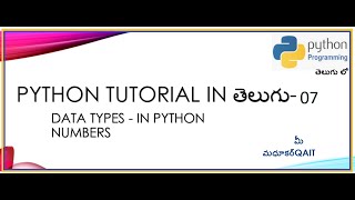 Numbers, Boolean, Data types in Python Telugu-07
