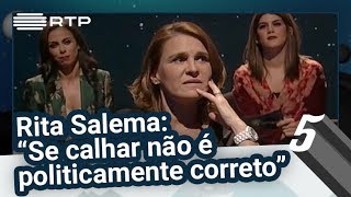 Rita Salema: “Se calhar não é politicamente correto…” - 5 Para a Meia-Noite