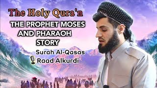 Amazing recitation to the prophet Moses and Pharaoh story | Sheikh Raad Alkurdi