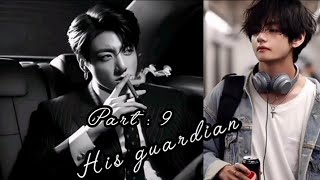 His Guardian part : 9 ( Taekook ff ) 💜