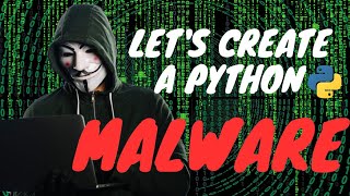 Let's create a Malware in Python