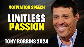 Tony Robbins Motivational Speeches 2024 - LIMITLESS PASSION - Inspirational Video