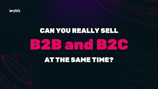 Can you really sell B2B and B2C at the same time.