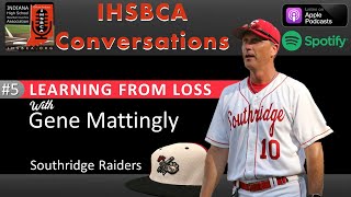 CONVERSATIONS 005 Learning from Loss ~ Gene Mattingly, Southridge Raiders