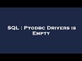 SQL : Pyodbc Drivers is Empty
