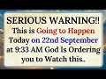 🌈This is Going to Happen Today on 22nd September at 9:33 AM God Is Ordering you to Watch this..