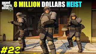 8 MILLIONS DOLLARS HEIST | GTA V | MANDO GAMERZ | EPISODE 23 |