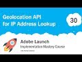 Visitor Geolocation with Adobe Launch. Implement GEO IP Lookup with JavaScript API