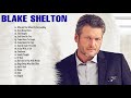 Blake Shelton Greatest Hits Playlist - Blake Shelton Best Country Songs