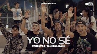 Caronte G, Joke  \u0026 Brolant - Yo no sé  (Video Oficial)