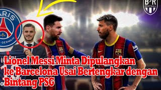 Lionel Messi Minta Dipulangkan ke Barcelona Usai Bertengkar dengan Bintang PSG!!
