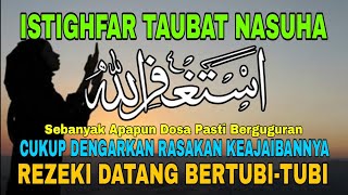 DZIKIR PENENANG HATI TAUBAT NASUHA | ASTAGHFIRULLAH RABBAL BAROYA | ISTIGHFAR PEMBUKA PINTU REZEKI