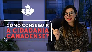 CIDADANIA CANADENSE: COMO CONSEGUIR