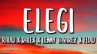Rauw Alejandro Dalex Lenny Tavarez Elegi Letra Lyrics