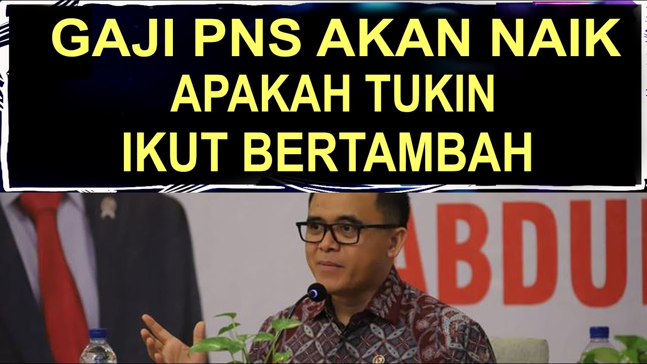 GAJI PNS AKAN NAIK, APAKAH TUKIN IKUT BERTAMBAH - YouTube