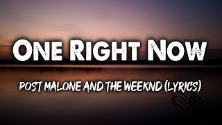 One Right Now - Post Malone and The Weeknd (Lyrics)