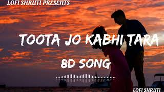 Toota Jo Kabhi Tara (8D Audio) || A Flying Jatt || Atif Aslam Sumedha || use headphone 🎧 lofi shruti