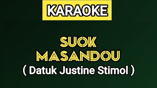 KARAOKE | SUOK MASANDOU - Datuk Justine Stimol (Lirik Lagu Ada Di Deskripsi)