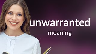 Unwarranted — what is UNWARRANTED meaning