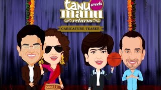 Tanu Weds Manu Returns | Exclusive Caricature Teaser | Kangana Ranaut, R. Madhavan
