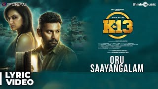 K13 | Oru Saayangalam Song Lyric Video | Arulnithi, Shraddha Srinath | Sam C.S | Barath Neelakantan