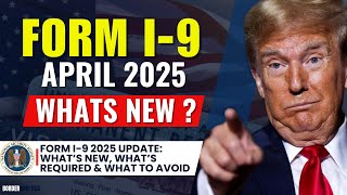 Form I-9 2025 Update: What’s New, What’s Required & What to Avoid