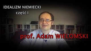 prof. Adam Wielomski - Idealizm niemiecki cz. 1