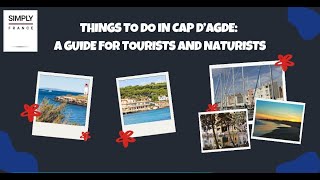 Things To Do in Cap D’Agde: A Guide for Tourists and Naturists | Simply France