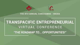 [UPDATED PROMO] The 8th Annual CanChamHK - HKCBA Transpacific Entrepreneurial Conference