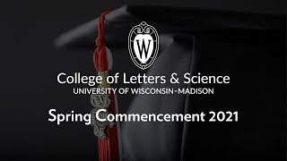 College of Letters & Science Spring 2021 Virtual Commencement Celebration