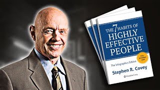 The 7 Habits of Highly Effective People | Summary In Under 11 Minutes (Book by Stephen R. Covey)
