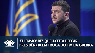 Zelensky diz que aceita deixar presidência da Ucrânia em troca do fim da guerra