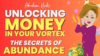 🌈Unlocking Money in your Vortex - The Secrets of Abundance - Abraham Hicks Workshop🌈