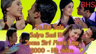 Tu Hai Sola Satra Saal Ki - Jeena Sirf Mere Liye 2000 - Bollywood tkg ✍️✍️