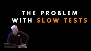 The problem with slow tests - Uncle Bob