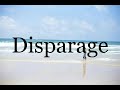 How To Pronounce Disparage🌈🌈🌈🌈🌈🌈Pronunciation Of Disparage