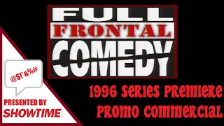 SHOWTIME presents: FULL-FRONTAL COMEDY (Series Premiere Promo Commercial) [1996]