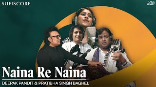 Naina Re Naina | Pratibha Singh Baghel & Deepak Pandit | Farida Khanum | Sufiscore
