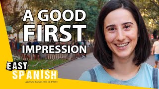 How to Make a Good First Impression | Easy Spanish 251