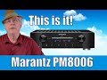 The Marantz PM8006-My End Game Integrated Amp?