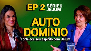 Autodomínio: fortaleça seu espírito com jejum (Joana Costa) EP 82 | ft. Valnice Milhomens