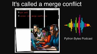 It's called a merge conflict - Python Bytes 325 Live Stream
