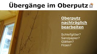 Übergänge im Oberputz entfernen - schleifen?