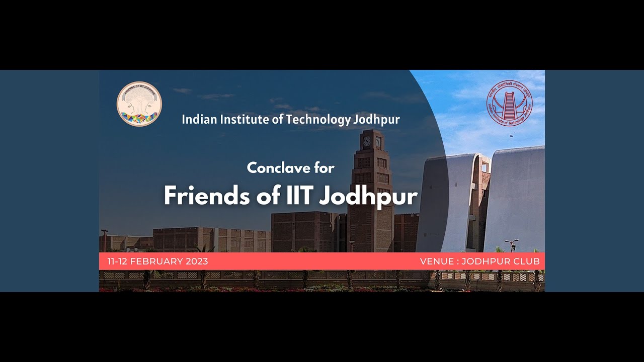 Conclave For Friends Of Iit Jodhpur Day 01 11th February 2023 Youtube