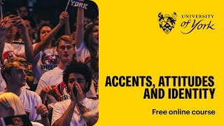 Accents, attitudes and identity (free online course)